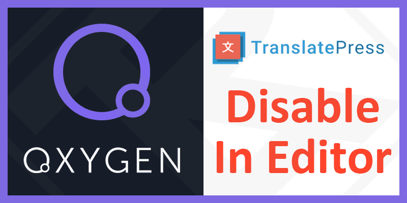 Disable Translatepress in Oxygen Builder